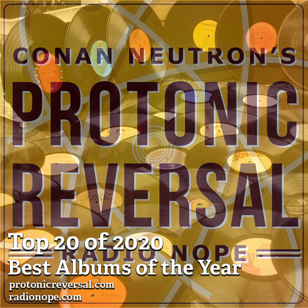 Top 20 of 2020 Best Records of the Year Conan Neutron's Protonic