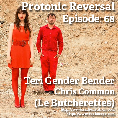 Ep068: Teri Gender Bender / Chris Common (Le Butcherettes)