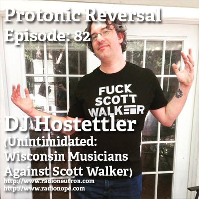 Ep082: DJ Hostettler (Unintimidated: Wisconsin Musicians Against Scott Walker)