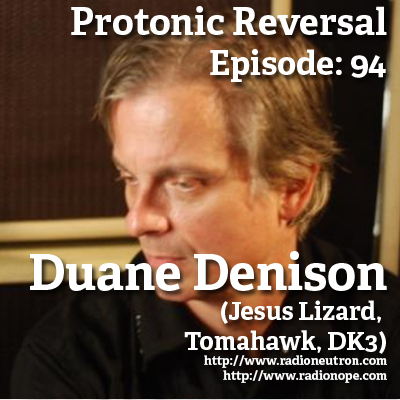 Ep094: Duane Denison (the Jesus Lizard, Tomahawk, DK3)