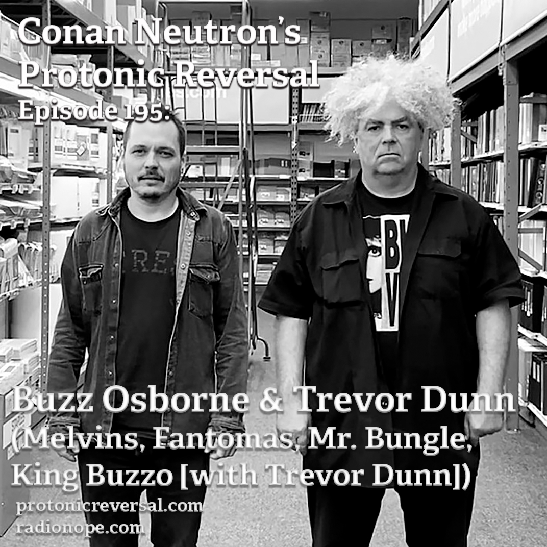 Ep195: Buzz Osborne and Trevor Dunn (Melvins, Fantomas, Mr. Bungle, King Buzzo [with Trevor Dunn])